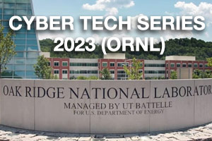 Cyber Tech Series 2023 ORNL 300x200 1